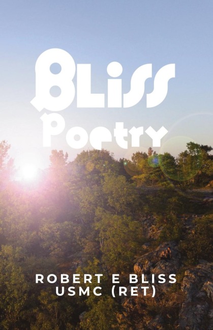 Bliss Poetry: A Life Through Poetry