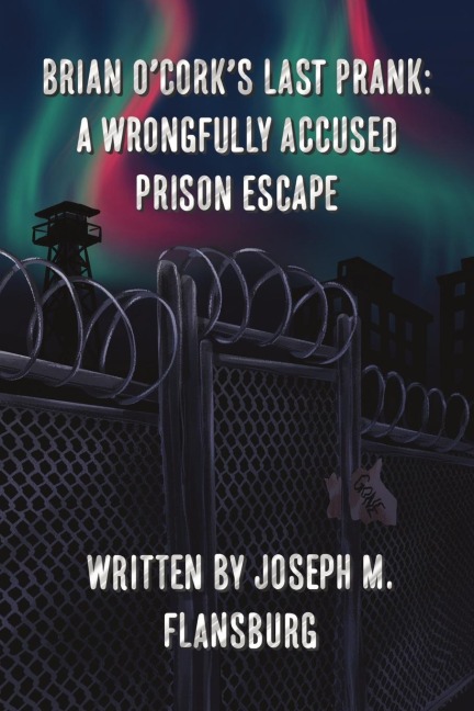 Brian OCorks Last Prank: A Wrongfully Accused Prison Escape
