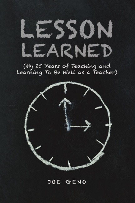 Lesson Learned: (My 25 Years of Teaching and Learning To Be Well as a Teacher)