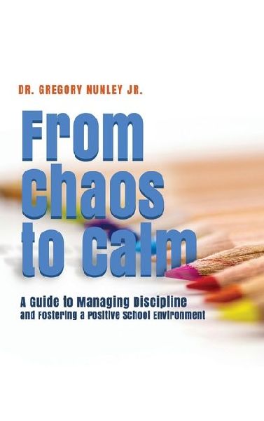 From Chaos to Calm: A Guide to Managing Discipline and Fostering a Positive School Environment
