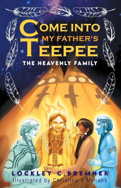 Come Into My Fathers Teepee: The Heavenly Family