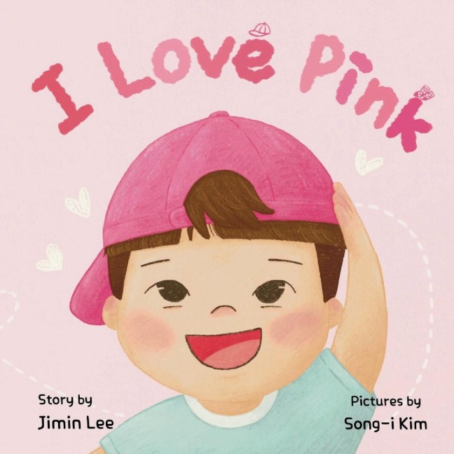 I Love Pink: A Childrens Book About Finding Strength and Happiness in Being Yourself