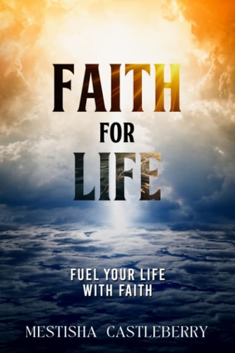 Faith For Life Fuel Your Life With Faith