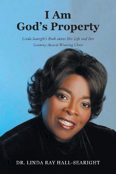 I Am Gods Property: Linda Searights Book about Her Life and Her Grammy Award-Winning Choir