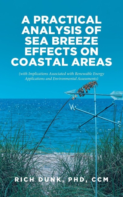 A Practical Analysis of Sea Breeze Effects on Coastal Areas: (with Implications Associated with Renewable Energy Applications, Environmental Assessments, and Recreational Activities)