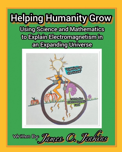 Helping Humanity Grow: Using Science and Mathematics to Explain Electromagnetism in an Expanding Universe