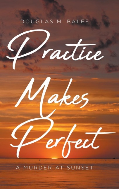 Practice Makes Perfect: A Murder at Sunset