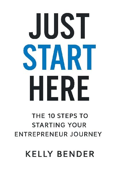 JUST START HERE: THE 10 STEPS TO STARTING YOUR ENTREPRENEUR JOURNEY