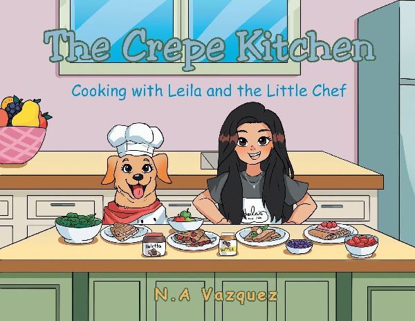 The Crepe Kitchen: Cooking with Leila and the Little Chef