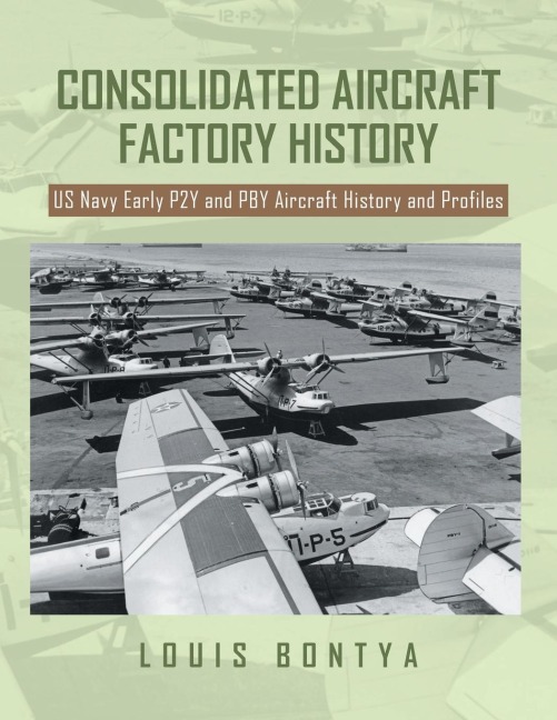CONSOLIDATED AIRCRAFT FACTORY HISTORY: US Navy Early P2Y and PBY Aircraft History and Profiles