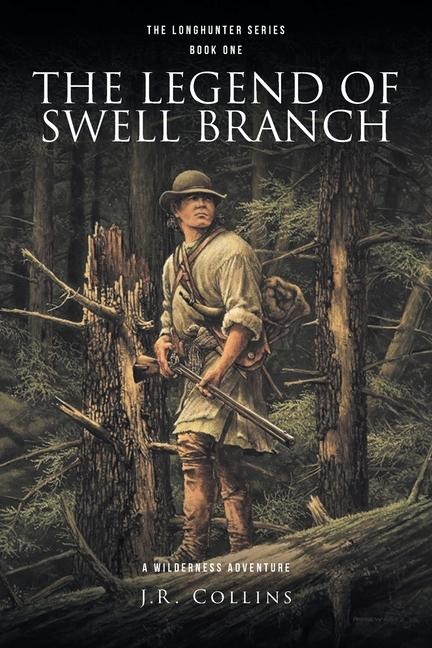 THE LEGEND OF SWELL BRANCH: A WILDERNESS ADVENTURE