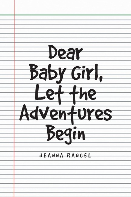 Dear Baby Girl, Let The Adventures Begin