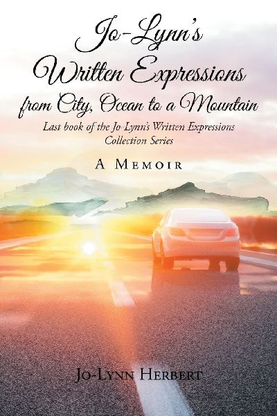 Jo-Lynns Written Expressions from City, Ocean to a Mountain: A Memoir