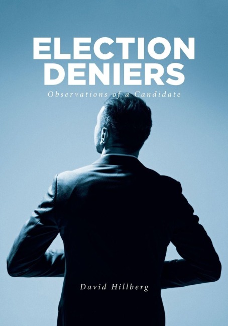 Election Deniers: Observations of a Candidate