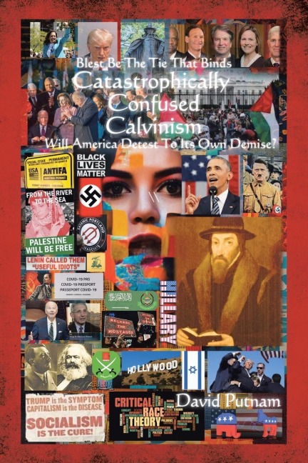 Catastrophically Confused Calvinism: Will America Detest To Its Own Demise?