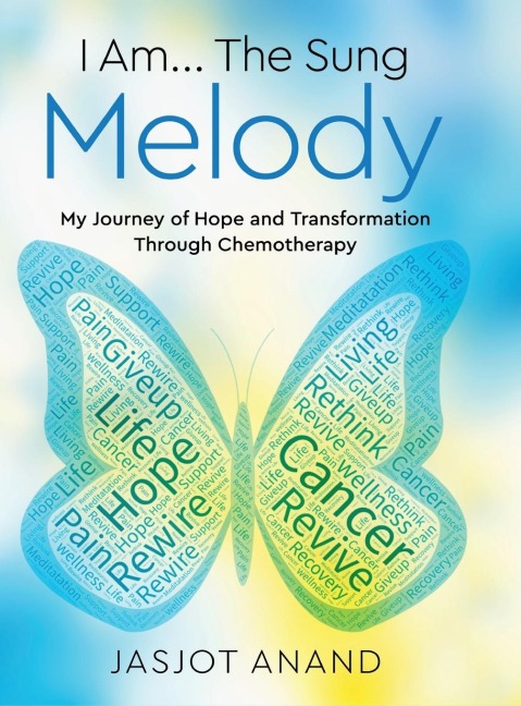 I Am... The Sung Melody: My Journey of Hope and Transformation Through Chemotherapy