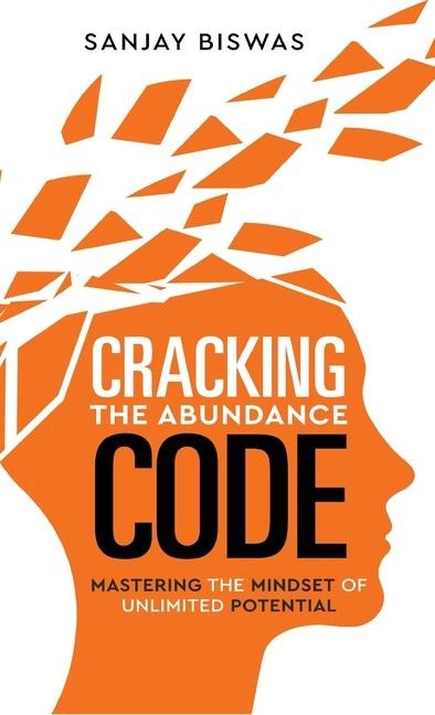Cracking the Abundance Code: Mastering the Mindset of Unlimited Potential