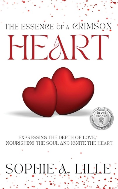 The Essence of a Crimson Heart: Expressing the depth of love, nourishing the soul and ignite the heart
