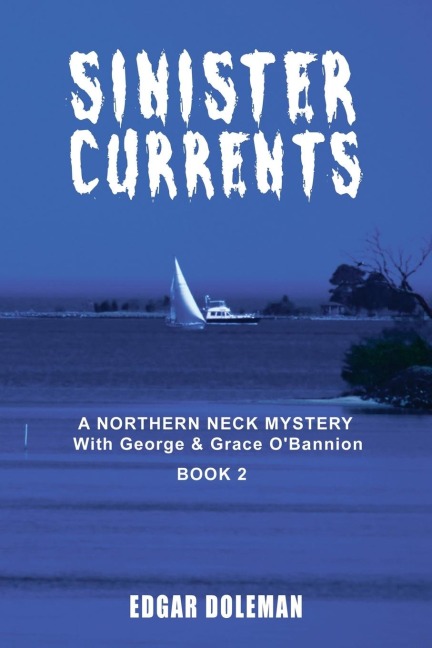 Sinister Currents: A NORTHERN NECK MYSTERY With George & Grace O'Bannion Book II