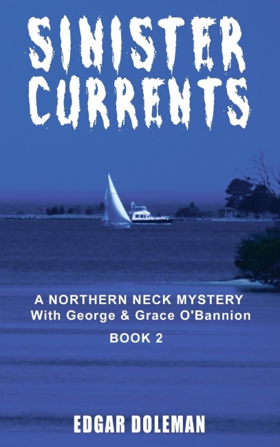 Sinister Currents: A NORTHERN NECK MYSTERY With George & Grace O'Bannion Book II