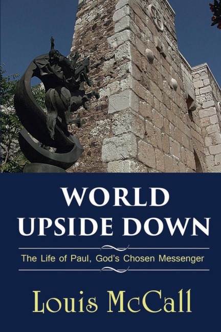 World Upside Down: The Life of Paul, God's Chosen Messenger