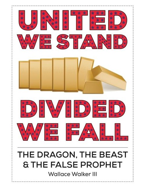 United We Stand Divided We Fall: The Dragon, The Beast & The False Prophet