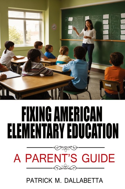 Fixing American Elementary Education: A Parent's Guide
