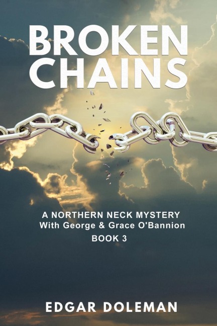Broken Chains: A NORTHERN NECK MYSTERY With George & Grace O'Bannion Book 3
