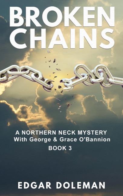 Broken Chains: A NORTHERN NECK MYSTERY With George & Grace O'Bannion Book 3