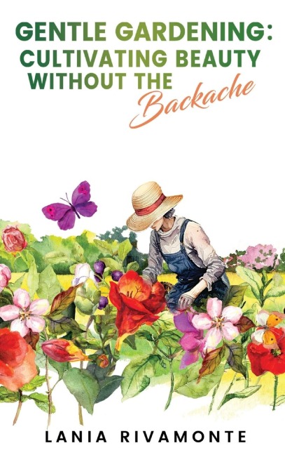 Gentle Gardening: Cultivating Beauty without the Backache