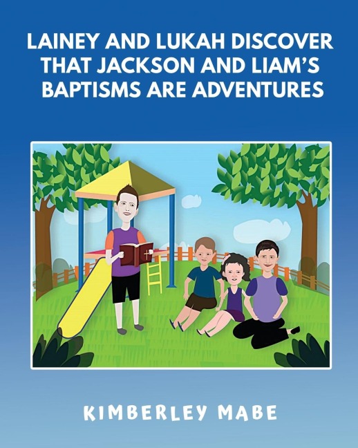 Lainey and Lukah Discover that Jackson and Liams Baptisms are Adventures