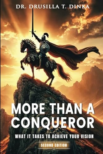 More Than a Conqueror What it Takes to Achieve Your Vision