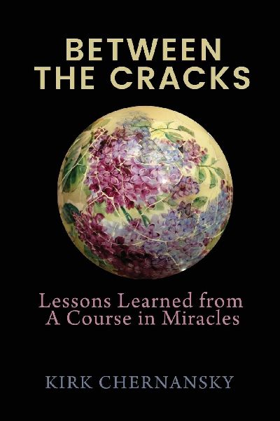 Between The Cracks: Lessons Learned from A Course in Miracles