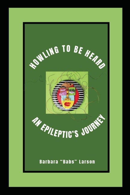 HOWLING TO BE HEARD: AN EPILEPTIC'S JOURNEY