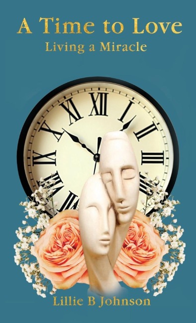 A Time to Love: Living a Miracle