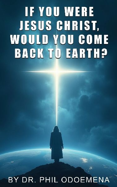 If You Were Jesus Christ, Would You Come Back to Earth?