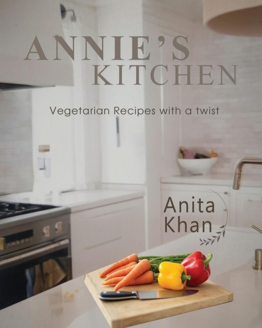 Annies Kitchen: Vegetarian Recipes with a twist