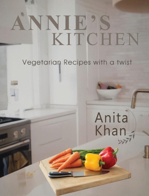 Annies Kitchen: Vegetarian Recipes with a twist
