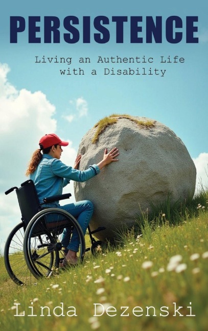 Persistence: Living an Authentic Life with a Disability