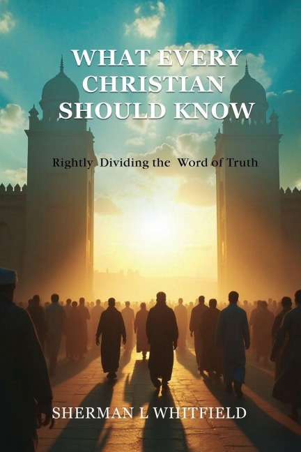 What Every Christian Should Know: Rightly Dividing the Word of Truth