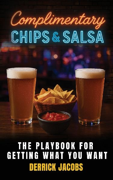 Complimentary Chips & Salsa: The Playbook For Getting What You Want