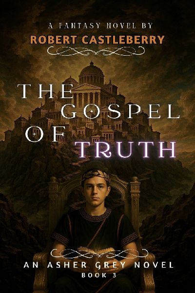 The Gospel of Truth: Asher Grey Chronicles Book 3