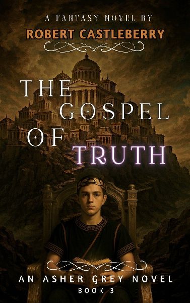 The Gospel of Truth: Asher Grey Chronicles Book 3
