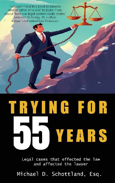 Trying For 55 Years: Legal cases that effected the law and affected the lawyer