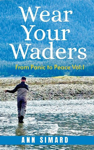 Wear Your Waders: From Panic to Peace Vol:1 (New Edition)