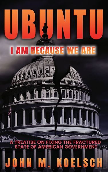 UBUNTU: A Treatise On Fixing The Fractured State Of American Government
