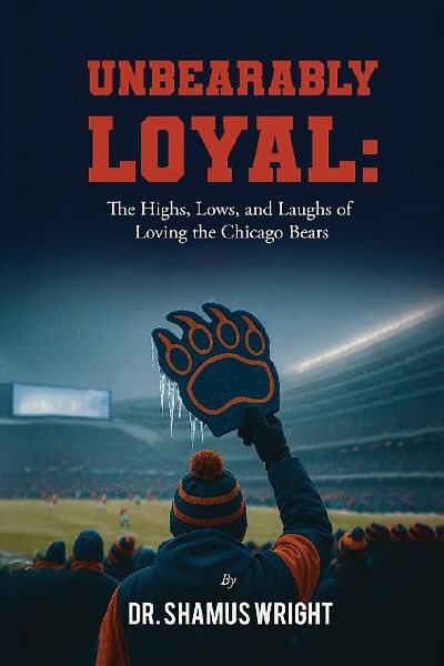 Unbearably Loyal: The Highs, Lows, and Laughs of Loving the Chicago Bears