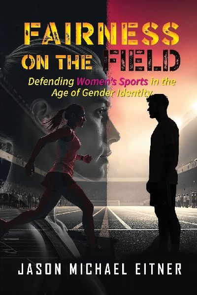 Fairness on the Field: Defending Womens Sports in the Age of Gender Identity