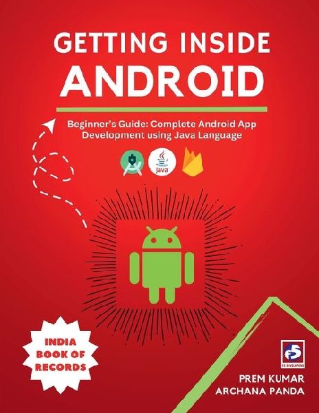 Getting Inside Android: Beginners Guide: Complete Android App Development using Java