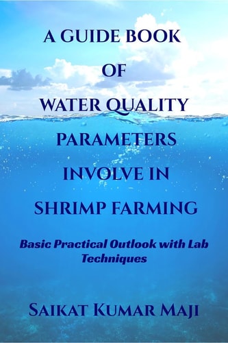 A Guide Book of Water Quality Parameters Involve in Shrimp Farming Basic Practical Outlook with Lab Techniques